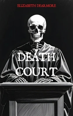 Death Court by Dearmore, Elizabeth