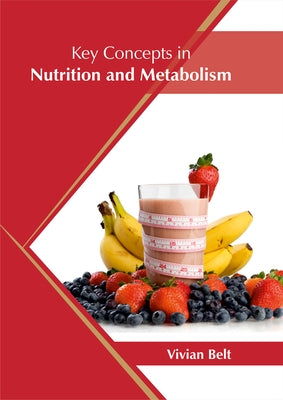 Key Concepts in Nutrition and Metabolism by Belt, Vivian