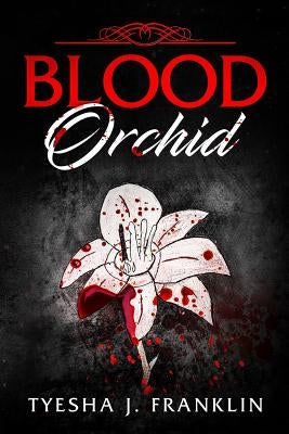 Blood Orchid by Franklin, Tyesha J.