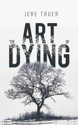 The Art of Dying by Jere Truer