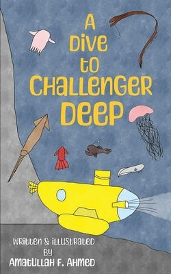 A Dive to Challenger Deep by Ahmed, Amatullah F.