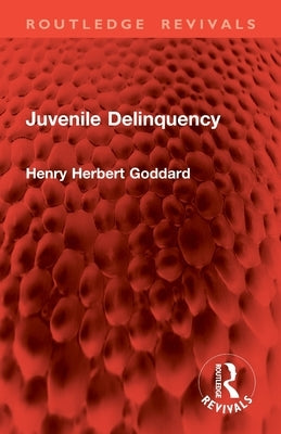 Juvenile Delinquency by Goddard, Henry Herbert