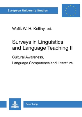 Surveys in Linguistics and Language Teaching II: Cultural Awareness, Language Competence and Literature by Kelliny, Wafik W. H.