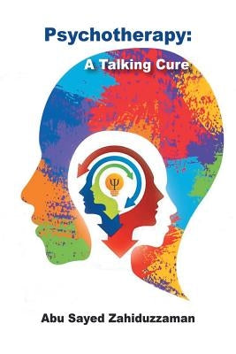 Psychotherapy: A Talking Cure by Zahiduzzaman, Abu Sayed