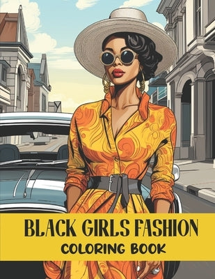 Black Girls Fashion Coloring Book: African American Women Fashion Coloring Book With Stylish Outfits And Hairstyles 50 Illustrations by Ocean, Mildred