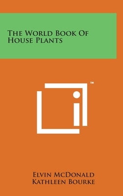 The World Book Of House Plants by McDonald, Elvin