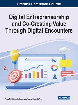 Digital Entrepreneurship and Co-Creating Value Through Digital Encounters by Edghiem, Farag