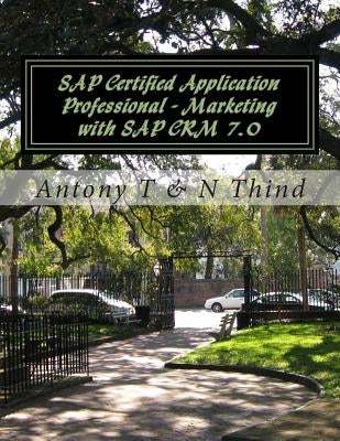SAP Certified Application Professional - Marketing with SAP CRM 7.0 by Thind, N.