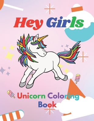 Hey Girls: A Unicorn Coloring Book for Girls: To Develop Gratitude and Mindfulness through Positive Affirmations 8.5*11 inches by El Moujahid, Youssef