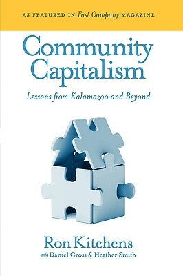 Community Capitalism: Lessons from Kalamazoo and Beyond by Kitchens, Ron