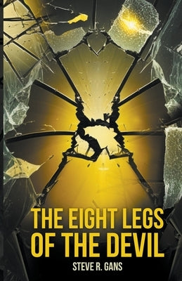 The Eight Legs Of The Devil by Gans, Steve R.