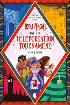 Lexi Magill and the Teleportation Tournament by Long, Kim