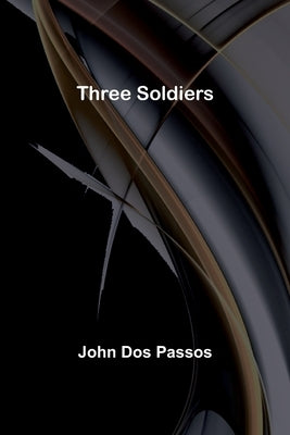 Three Soldiers by Passos, John Dos