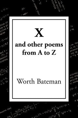X: And Other Poems from A to Z by Bateman, Worth