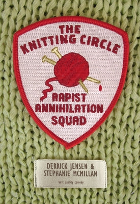 Knitting Circle Rapist Annihilation Squad by Jensen, Derrick