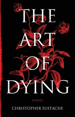 The Art of Dying by Eustache, Christopher
