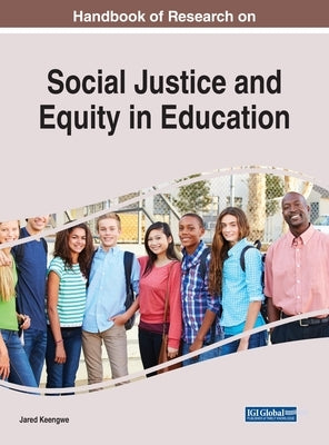 Handbook of Research on Social Justice and Equity in Education by Keengwe, Jared