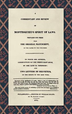 A Commentary and Review of Montesquieu's Spirit of Laws, Prepared For Press From the Original Manuscript in the Hands of the Publisher (1811): To Whic by Destutt De Tracy, Antoine Louis Claude