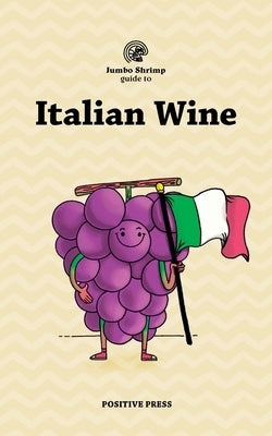 Jumbo Shrimp Guide to Italian Wine by Press, Positive