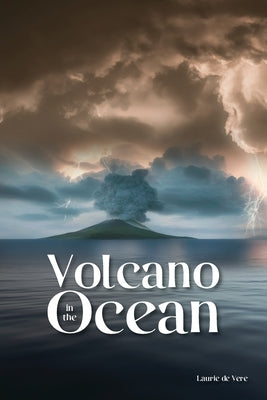 Volcano in the Ocean by de Vere, Laurie