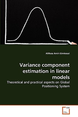 Variance component estimation in linear models by Amiri-Simkooei, Alireza