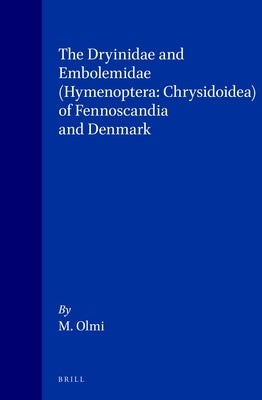 The Dryinidae and Embolemidae (Hymenoptera: Chrysidoidea) of Fennoscandia and Denmark by Olmi, M.