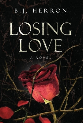 Losing Love by Herron, B. J.