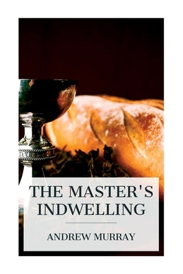 The Master's Indwelling by Murray, Andrew