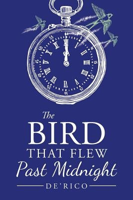 The Bird That Flew Past Midnight by De'rico