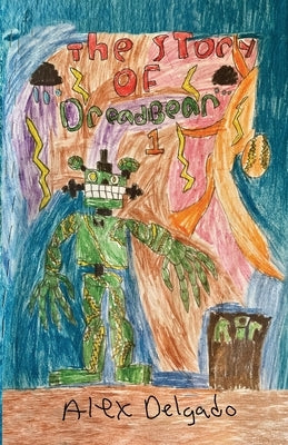 The Story of Dreadbear by Delgado, Alex