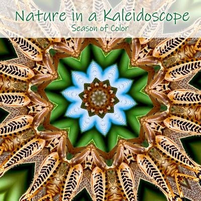 Nature in a Kaleidoscope: Season of Color by Haberthur, Will