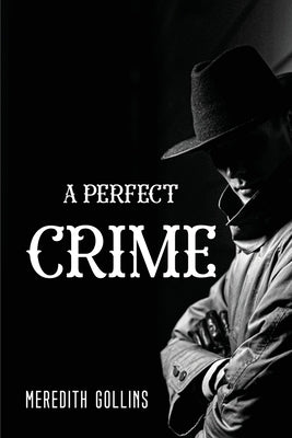 A Perfect Crime by Meredith Gollins