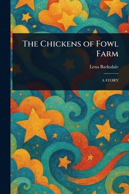 The Chickens of Fowl Farm by Barksdale, Lena