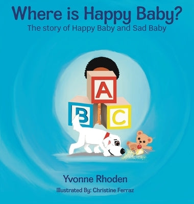 Where Is Happy Baby?: The story of Happy Baby and Sad Baby by Rhoden, Yvonne