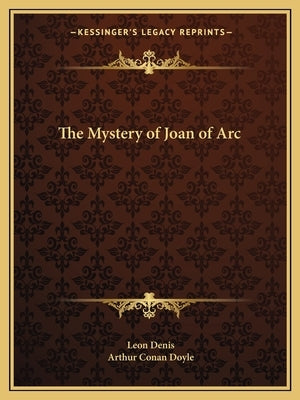 The Mystery of Joan of Arc by Denis, Leon