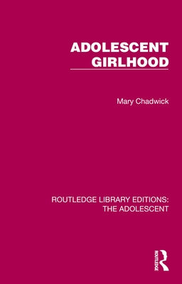 Adolescent Girlhood by Chadwick, Mary