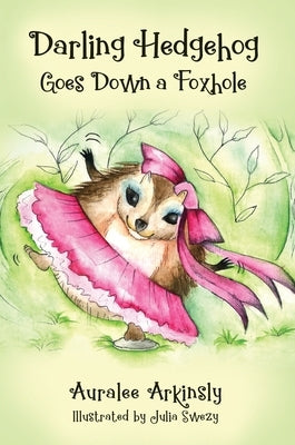 Darling Hedgehog: Goes Down A Foxhole by Arkinsly, Auralee