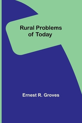 Rural Problems of Today by Groves, Ernest R.