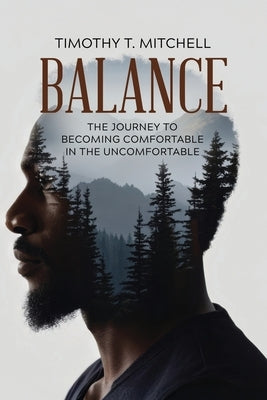 Balance: The Journey to Becoming Comfortable in the Uncomfortable by Mitchell, Timothy T.