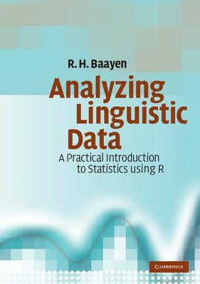 Analyzing Linguistic Data by Baayen, R. H.
