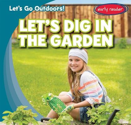 Let's Dig in the Garden by Benjamin, Tina