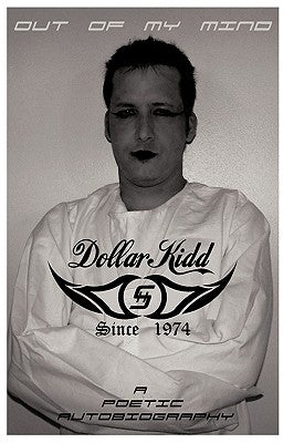 Out of My Mind: A Poetic Autobiography by Kidd, Dollar