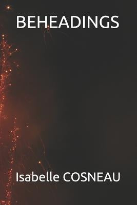 Beheadings by Cosneau, Isabelle