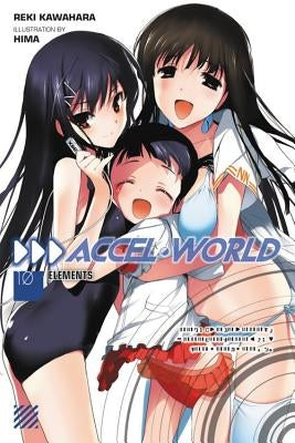 Accel World, Volume 10: Elements by Kawahara, Reki
