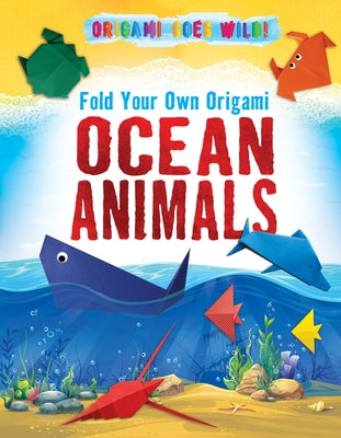 Fold Your Own Origami Ocean Animals by Owen, Ruth