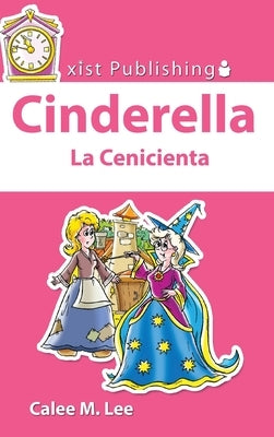 Cinderella / La Cenicienta: Discover Fairy Tales Bilingual by Lee, Calee M.