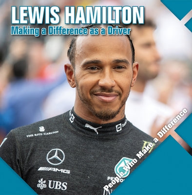 Lewis Hamilton: Making a Difference as a Driver by Kawa, Katie