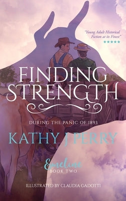 Finding Strength: During the Panic of 1893 by Perry, Kathy J.