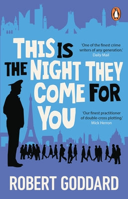 This Is the Night They Come for You: Bestselling Author of the Fine Art of Invisible Detection by Goddard, Robert