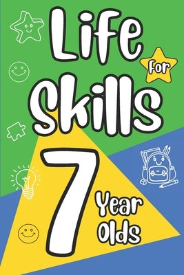 Life Skills for 7 Year Olds: A Fun and Practical Guide to Money and Time Management, Communication, Problem Solving, and Social Skills for Kids by Lines, Apt